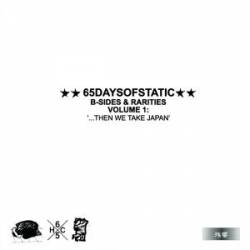 65daysofstatic : B-Sides and Rarities Volume 1: '...Then We Take Japan'